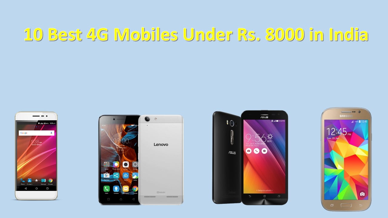 10 Best 4G Mobiles Under Rs. 8000 in India