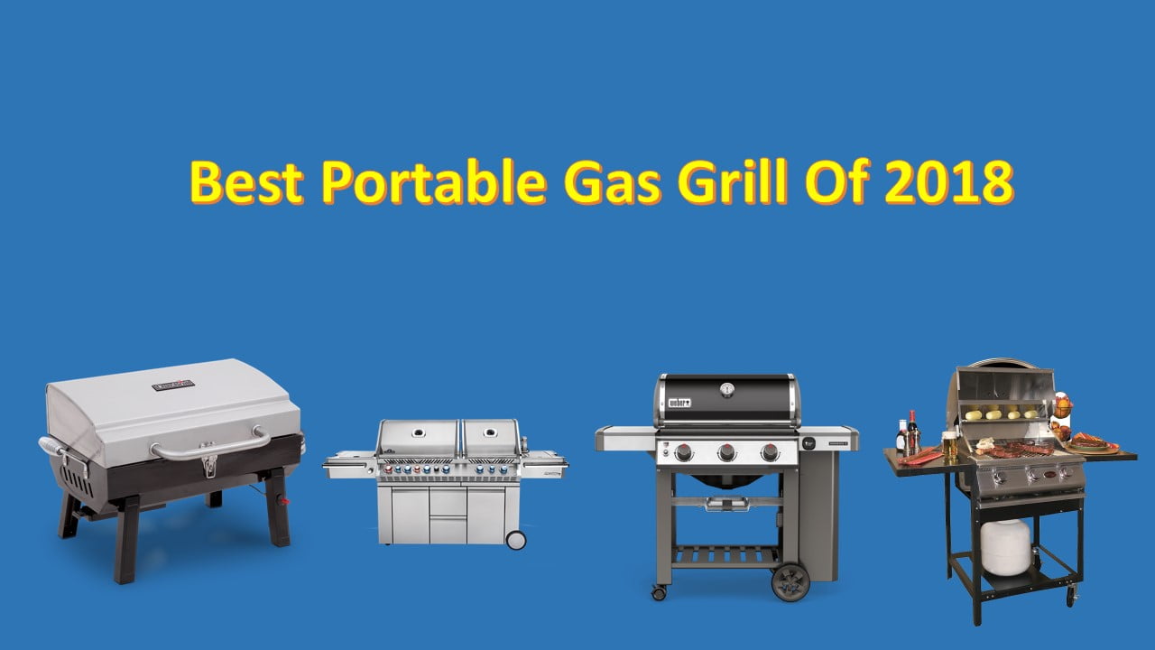 Best Portable Gas Grill Of 2018
