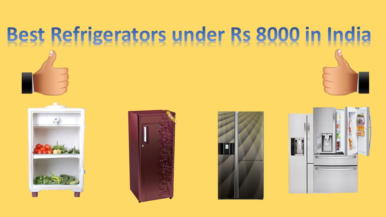 Best Refrigerators under Rs 8000 in India