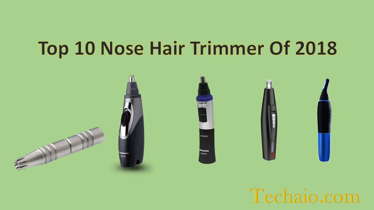 Top 10 Nose Hair Trimmer Of 2018