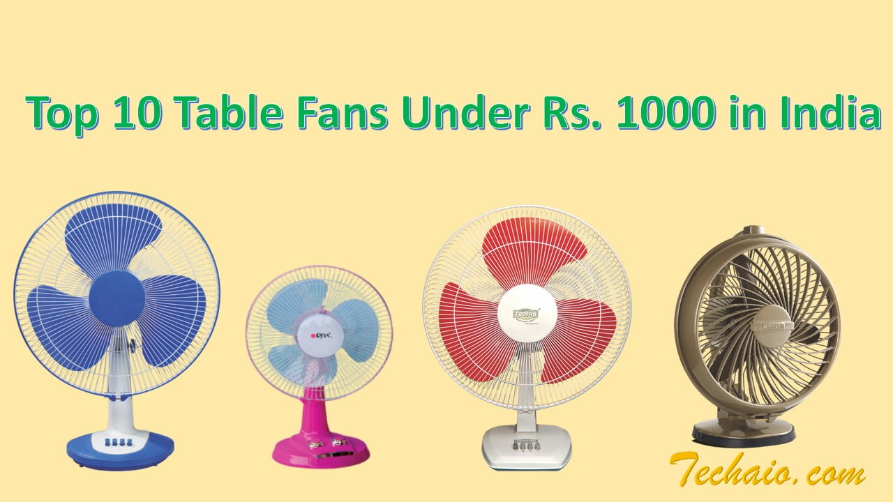 Top 10 Table Fans Under Rs. 1000 in India
