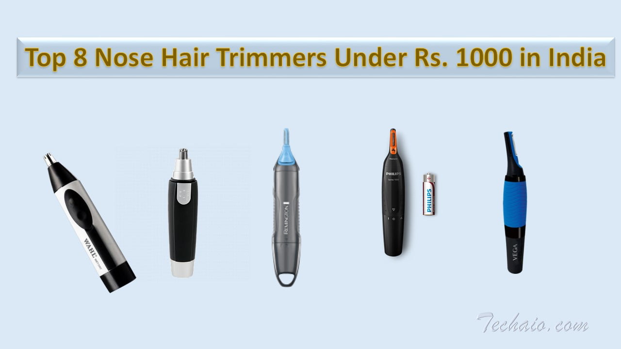 Top 8 Nose Hair Trimmers Under Rs. 1000 in India