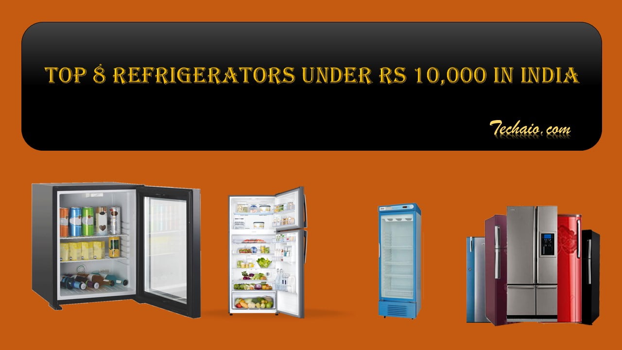 Top 8 refrigerators under Rs 10,000 in India