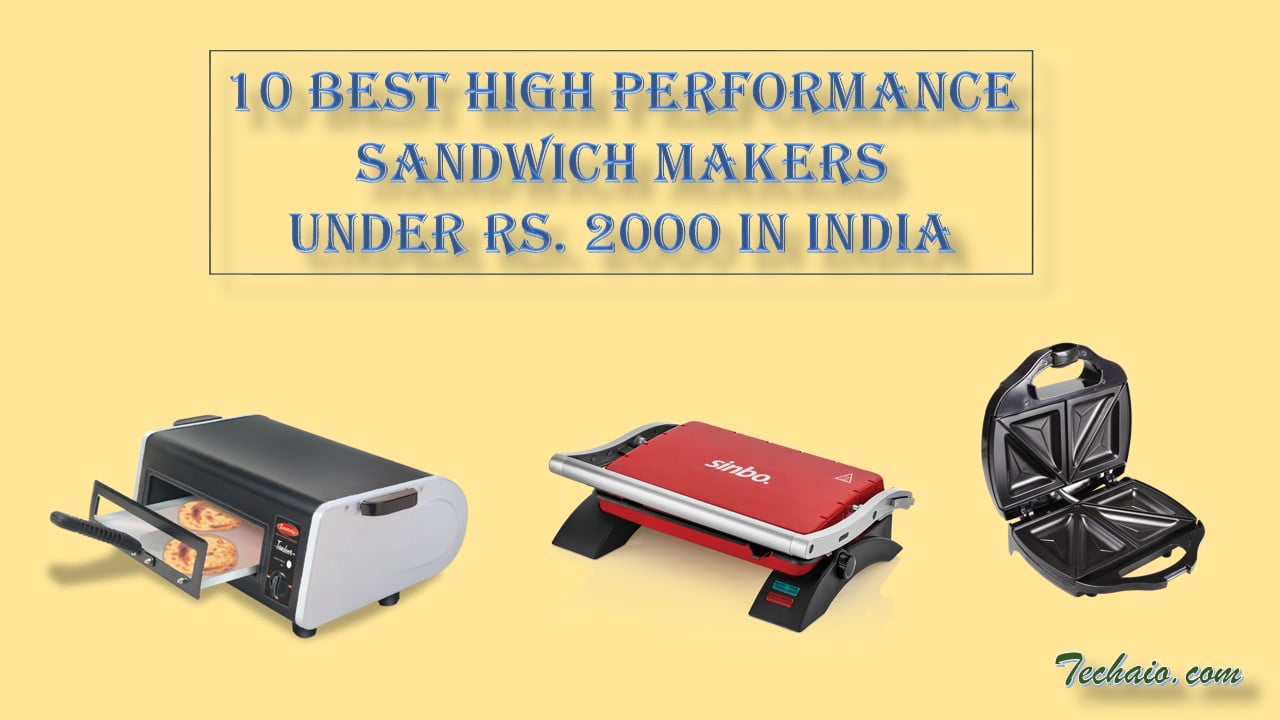 10 Best High Performance Sandwich Makers Under Rs. 2000 in India