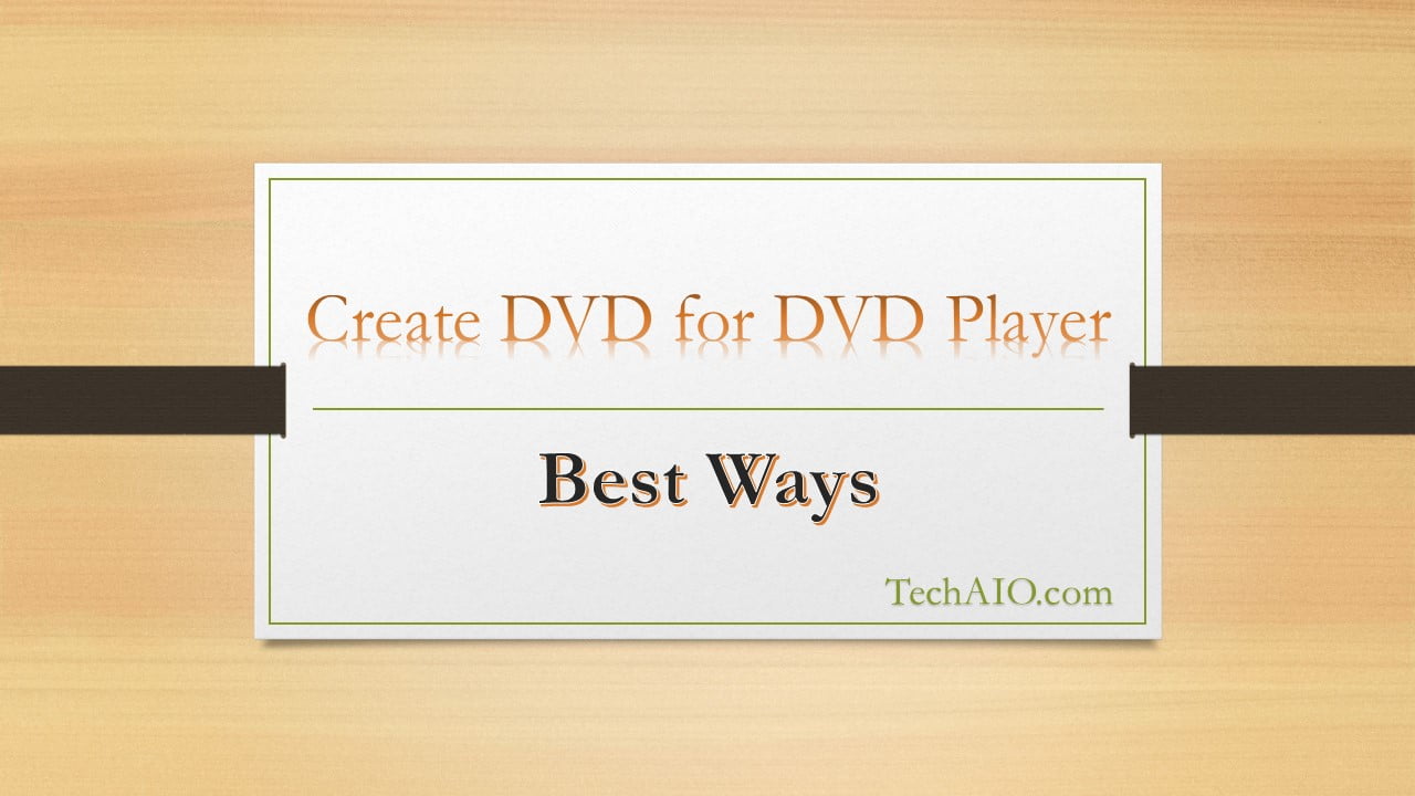 Best 3 Free Ways to Create a DVD for a DVD Player