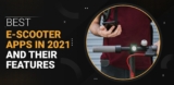 Best E-scooter Apps in 2021 and their Features