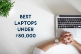 Leading 11 Best Laptops Under 80000 in India (2021)