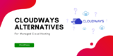 Top Cloudways Alternatives: A Comparison of Features, Performance, Pricing, and Ease of Use