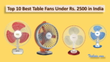Top 10 Best Table Fans Under Rs. 2500 in India