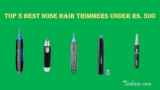 Top 5 Best Nose Hair Trimmers under Rs. 500
